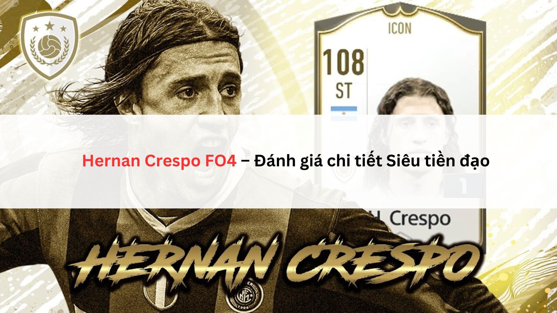 Hernan Crespo Fo4 – Đánh Giá Chi Tiết Siêu Tiền đạo